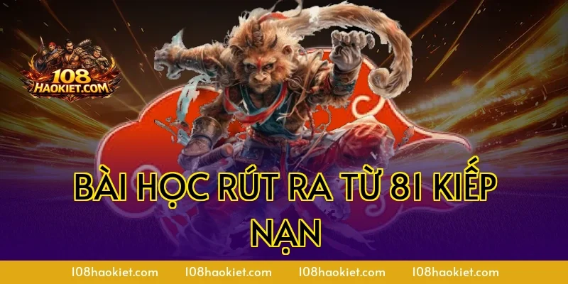 Bài học rút ra từ 81 kiếp nạn