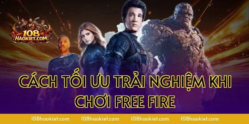 Cách tối ưu trải nghiệm khi chơi Free Fire