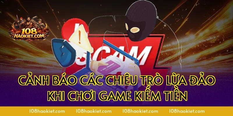 Cảnh báo các chiêu trò lừa đảo khi chơi game kiếm tiền