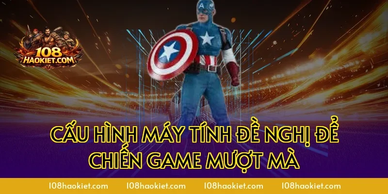 Cấu hình máy tính đề nghị để chiến game mượt mà