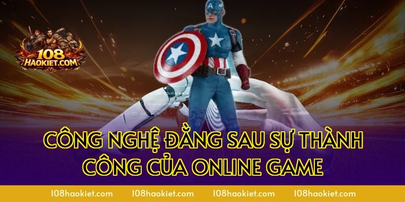 Công Nghệ Đằng Sau Sự Thành Công Của Online Game