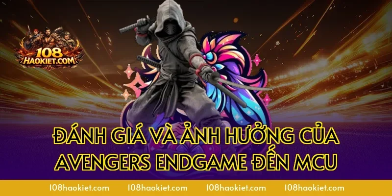 Đánh giá và ảnh hưởng của Avengers Endgame đến MCU