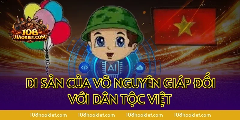 Di sản của Võ Nguyên Giáp đối với dân tộc Việt