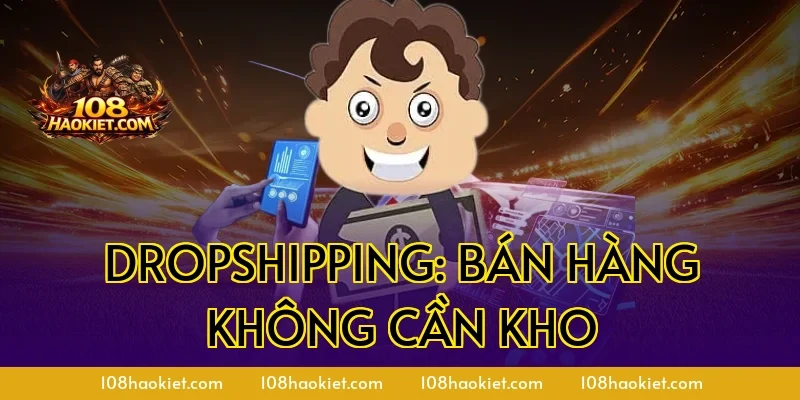 Dropshipping: Bán hàng không cần kho