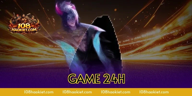 Game 24h Là Gì? Kho Game Siêu Hot Chơi Mọi Lúc Mọi Nơi