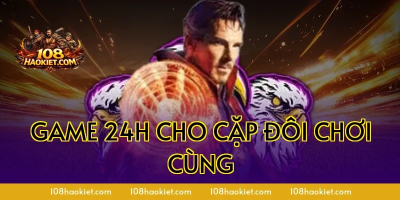 Game 24h cho cặp đôi chơi cùng