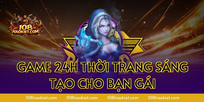 Game 24h thời trang sáng tạo cho bạn gái