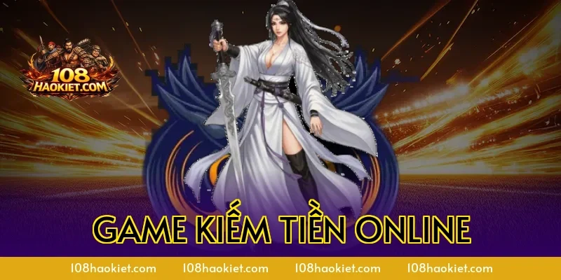 Game Kiếm Tiền Online Uy Tín Năm 2026 Cho Người Mới