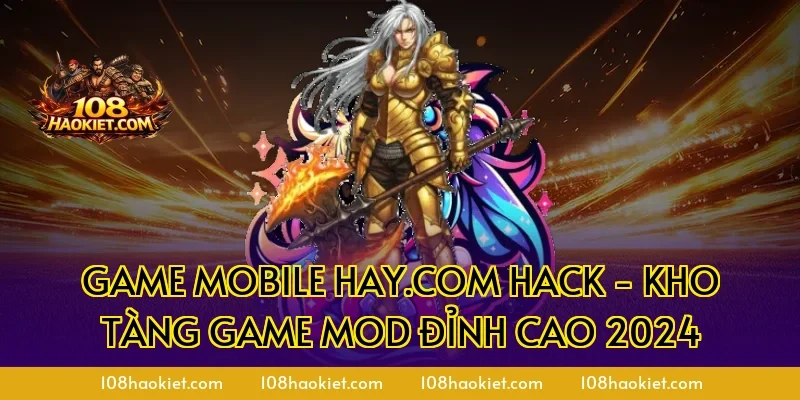 Game mobile hay.com hack - Kho Tàng Game Mod Đỉnh Cao 2024