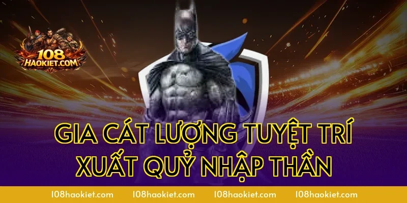 Gia Cát Lượng tuyệt trí xuất quỷ nhập thần