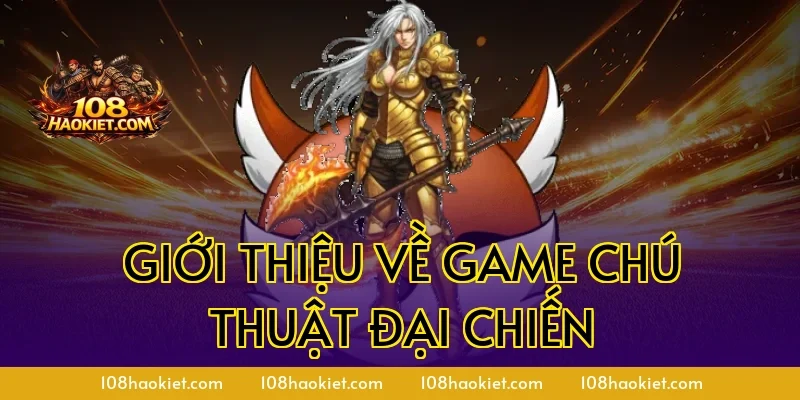 Giới thiệu về game Chú Thuật Đại Chiến