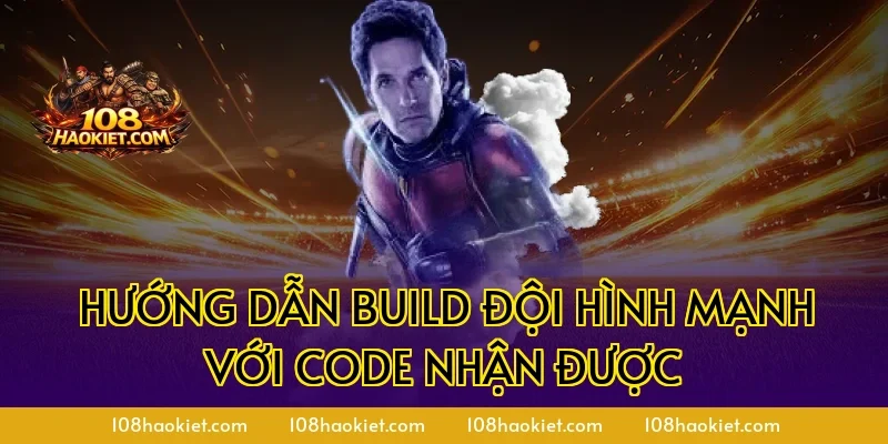 Hướng dẫn build đội hình mạnh với code nhận được