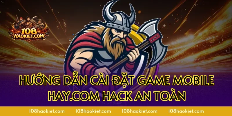 Hướng dẫn cài đặt game mobile hay.com hack an toàn