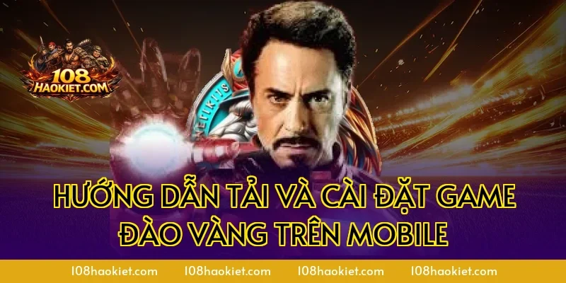 Hướng dẫn tải và cài đặt game đào vàng trên mobile