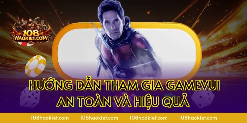 Hướng dẫn tham gia gamevui an toàn và hiệu quả