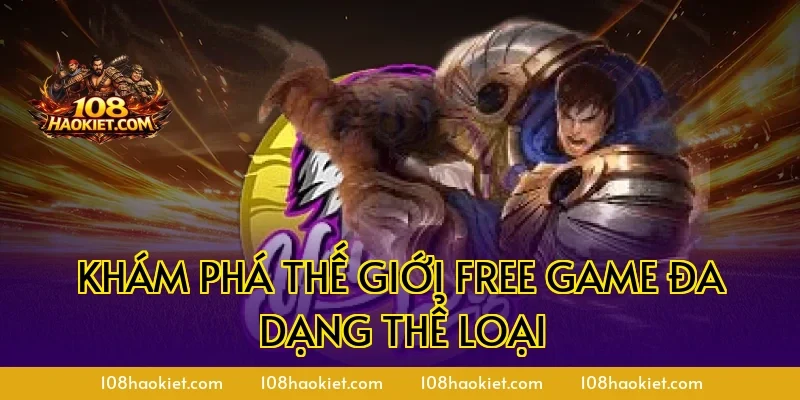 Khám phá thế giới free game đa dạng thể loại