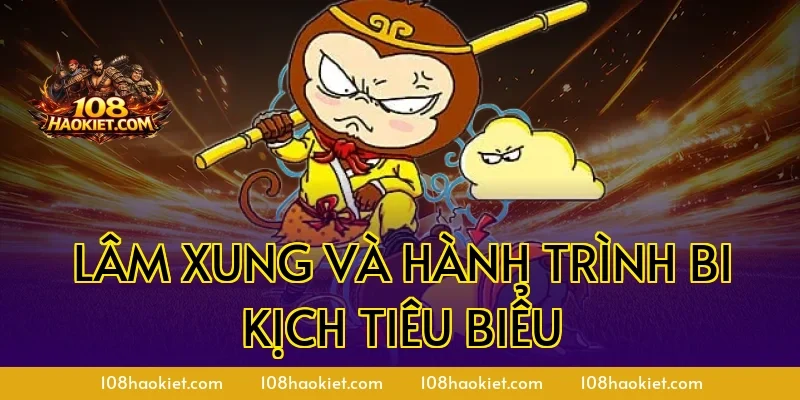 Lâm Xung và hành trình bi kịch tiêu biểu