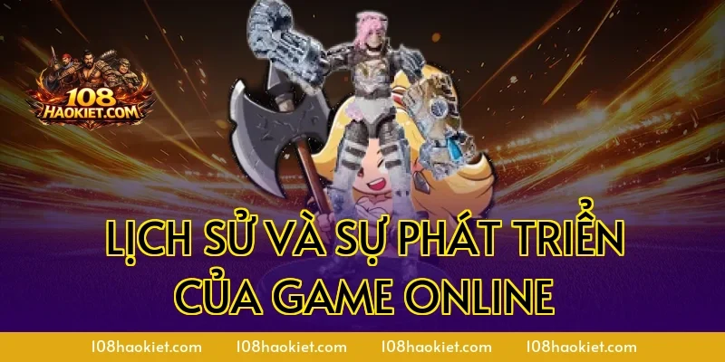 Lịch Sử Và Sự Phát Triển Của Game Online