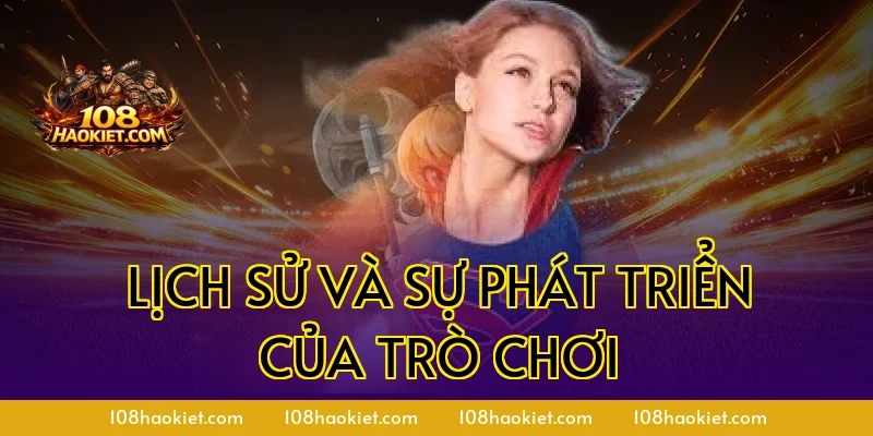 Lịch sử và sự phát triển của trò chơi