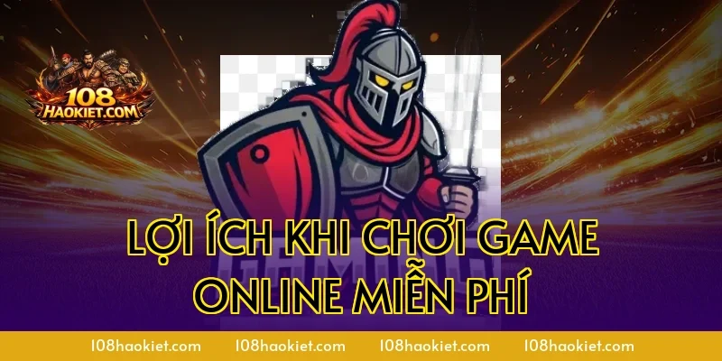 Lợi Ích Khi Chơi Game Online Miễn Phí