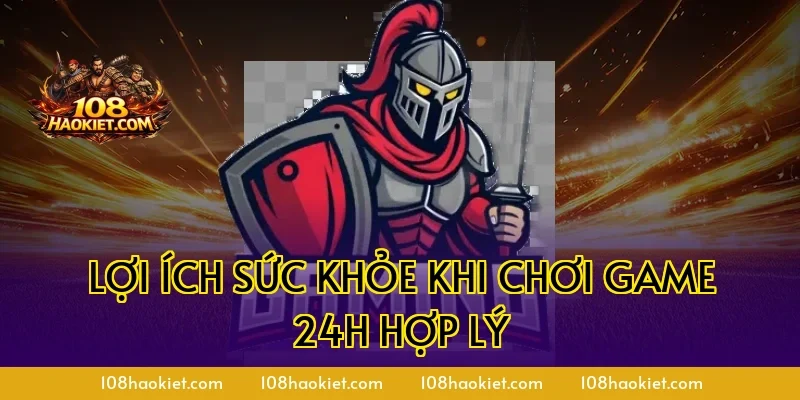 Lợi ích sức khỏe khi chơi game 24h hợp lý