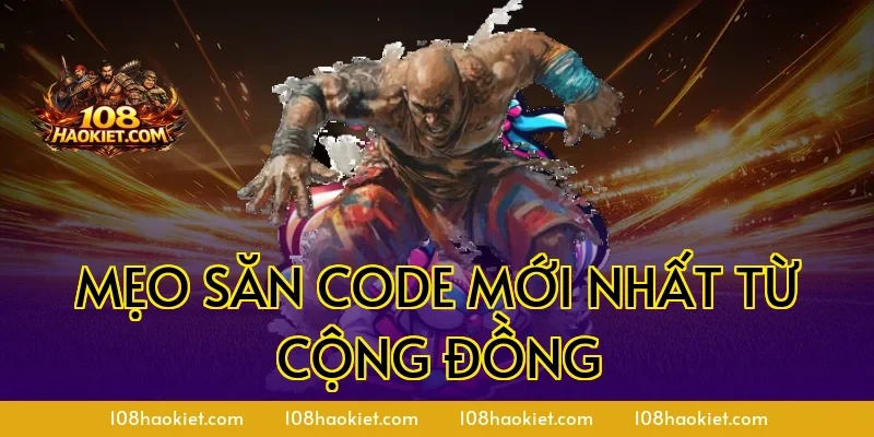 Mẹo săn code mới nhất từ cộng đồng