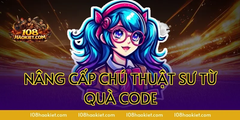 Nâng cấp chú thuật sư từ quà code
