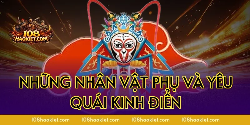 Những nhân vật phụ và yêu quái kinh điển