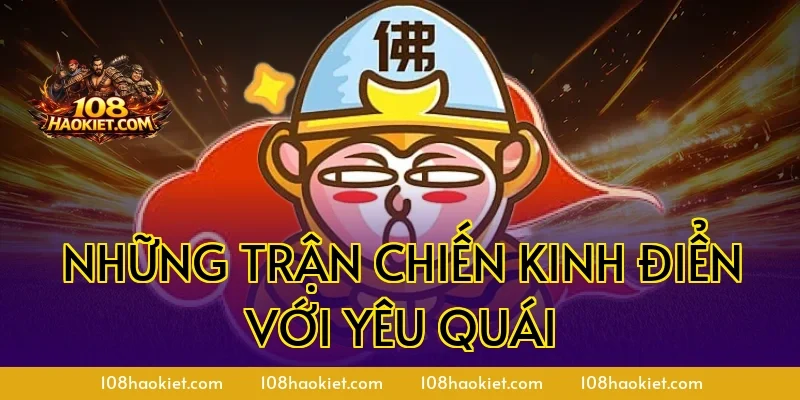 Những trận chiến kinh điển với yêu quái