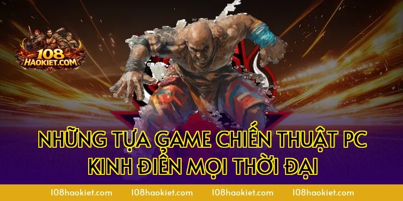 Những tựa game chiến thuật PC kinh điển mọi thời đại
