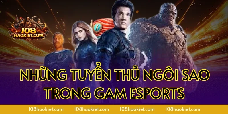 Những tuyển thủ ngôi sao trong GAM Esports
