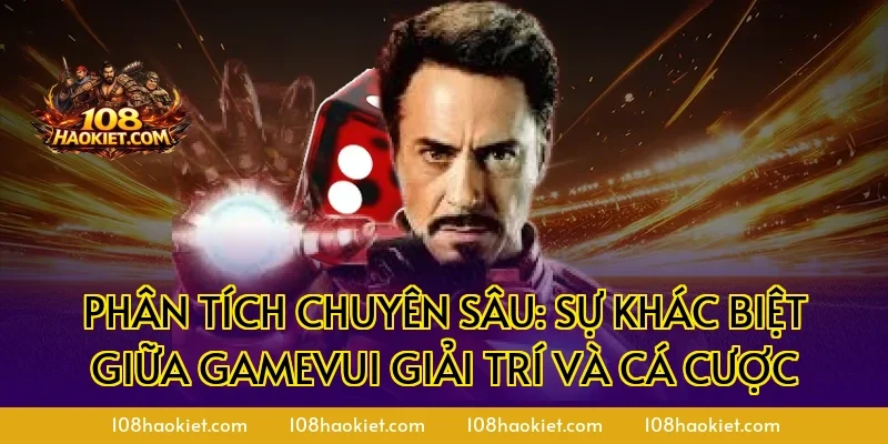 Phân tích chuyên sâu: Sự khác biệt giữa gamevui giải trí và cá cược