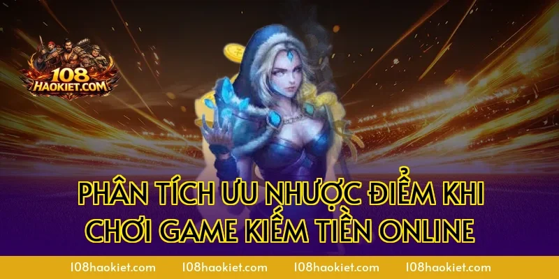 Phân tích ưu nhược điểm khi chơi game kiếm tiền online