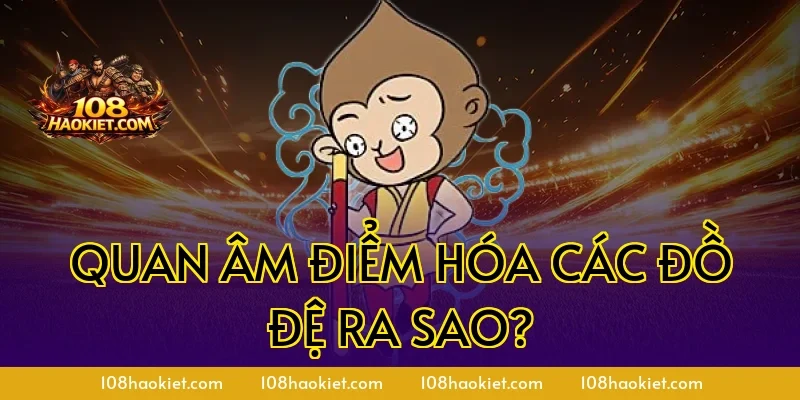 Quan Âm điểm hóa các đồ đệ ra sao?