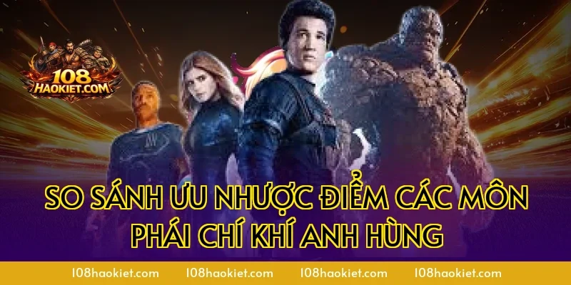 So sánh ưu nhược điểm các môn phái chí khí anh hùng