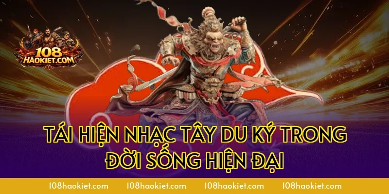 Tái hiện nhạc Tây Du Ký trong đời sống hiện đại