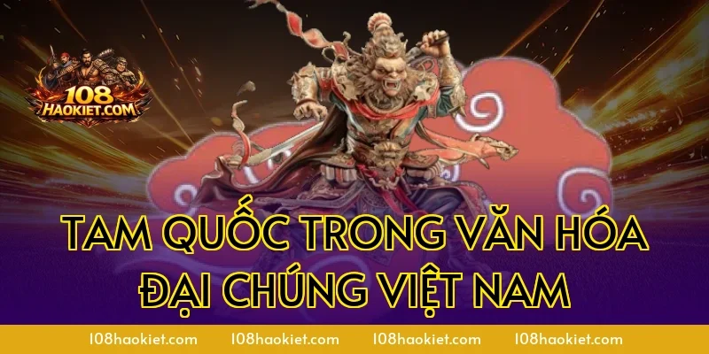Tam Quốc Trong Văn Hóa Đại Chúng Việt Nam
