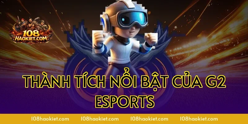 Thành tích nổi bật của G2 Esports