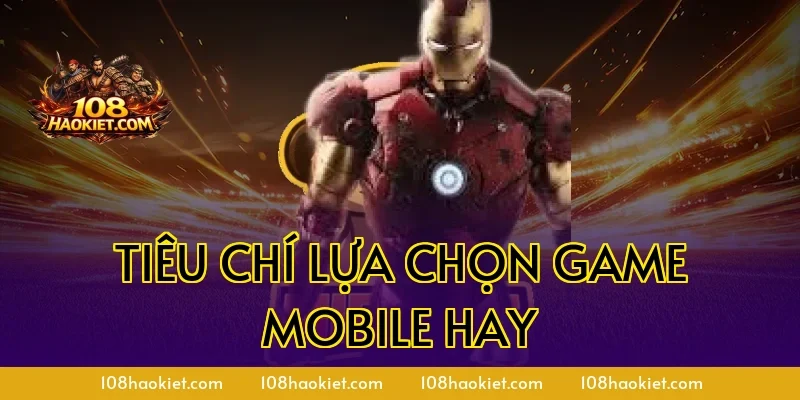 Tiêu Chí Lựa Chọn Game Mobile Hay