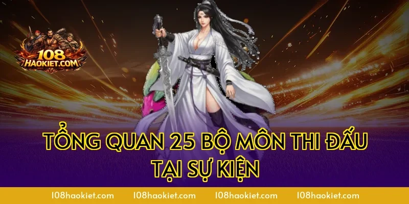 Tổng quan 25 bộ môn thi đấu tại sự kiện