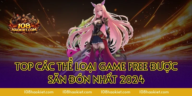 Top Các Thể Loại Game Free Được Săn Đón Nhất 2024