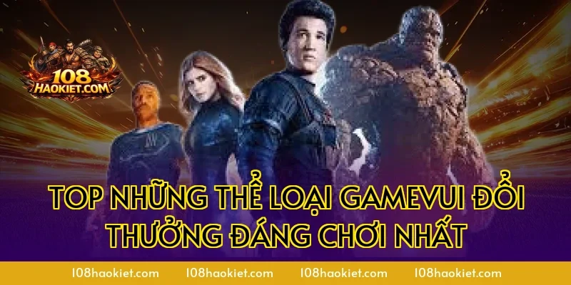 Top những thể loại gamevui đổi thưởng đáng chơi nhất