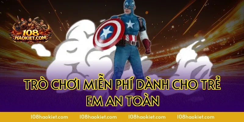 Trò chơi miễn phí dành cho trẻ em an toàn