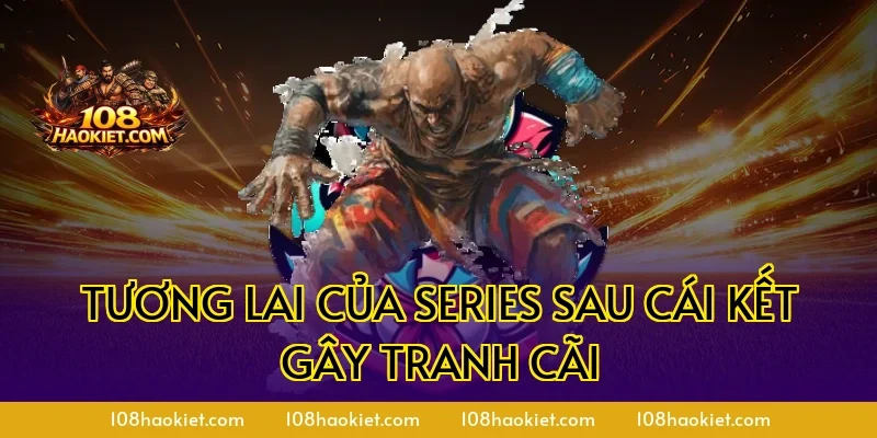 Tương lai của series sau cái kết gây tranh cãi