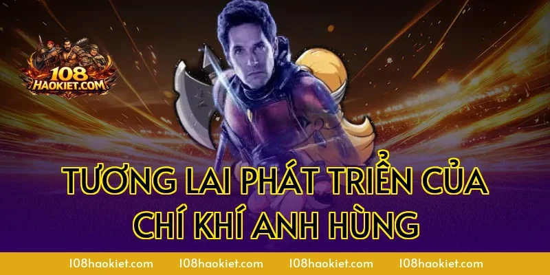 Tương lai phát triển của chí khí anh hùng