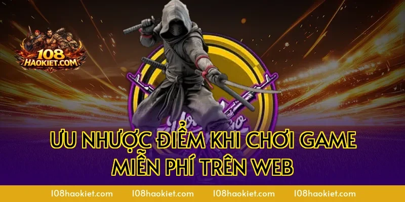 Ưu nhược điểm khi chơi game miễn phí trên web